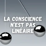 2024 03 15 conscience non lineaire