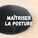 Kusens de Maître Kosen maitriser la posture de zazen conseils pour une assise parfaite